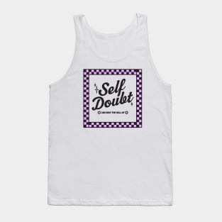 Self Doubt Tank Top